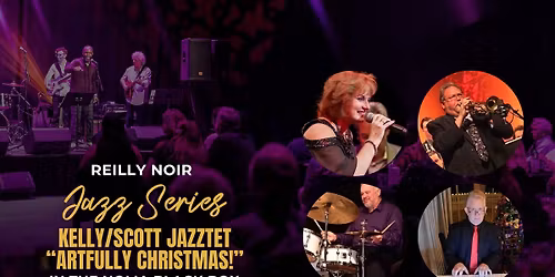 Reilly Noir Series: Kelly\/Scott Jazztet \u201cArtfully Christmas!\u201d