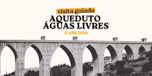 \ud83d\udce2 Visita Guiada: Aqueduto das \u00c1guas Livres