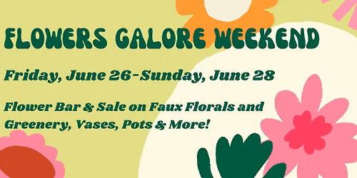 Flowers Galore Weekend