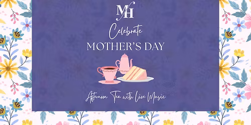 Mother's Day Afternoon Tea & Live Music