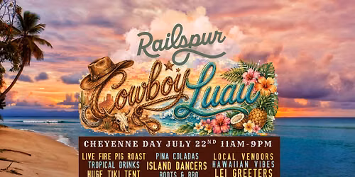 \ud83c\udf3a\ud83e\udd20First Annual Cheyenne Day Cowboy Luau