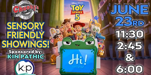 SENSORY FRIENDLY SHOWING: Toy Story 5! 11:30 \/ 2:45 \/ 6:00