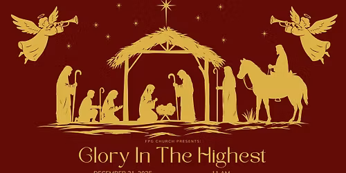 FPG Church Presents: "Glory In The Highest"