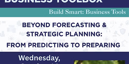 Beyond Forecasting & Strategic Planning: From Predicting to Preparing