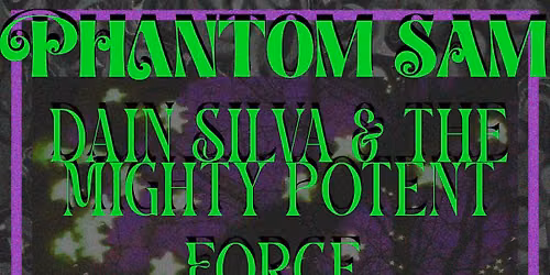 Phantom Sam, Dain Silva & The Mighty Potent Force, Dead buddies 