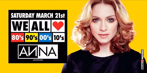 We All Love 80's 90's 00's 10's - ANNA in de Kerk - Amstelveen