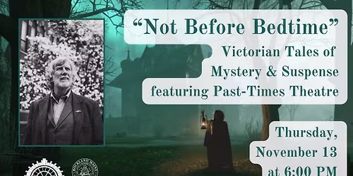 \u201cNot Before Bedtime\u201d \u2013 Victorian Tales of Mystery & Suspense, Featuring Past-Times Theatre