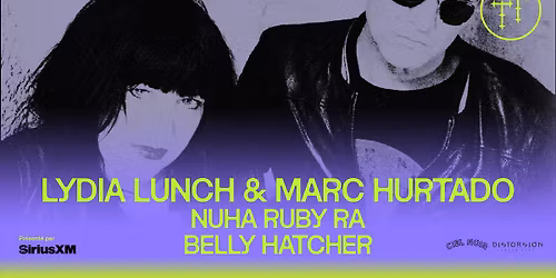 Lydia Lunch & Marc Hurtado resurrect the music of Alan Vega & Suicide + Nuha Ruby Ra + Belly Hatcher