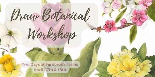 Draw & Paint Spring Flowers, Two Day Workshop at Fernbrook Farms