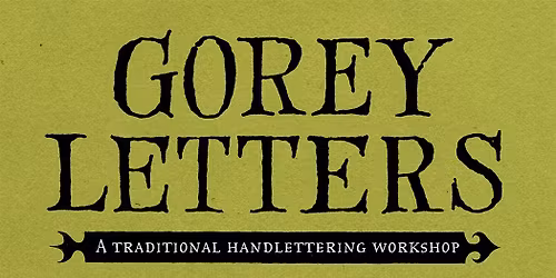 Gorey Letters: A Handlettering Workshop