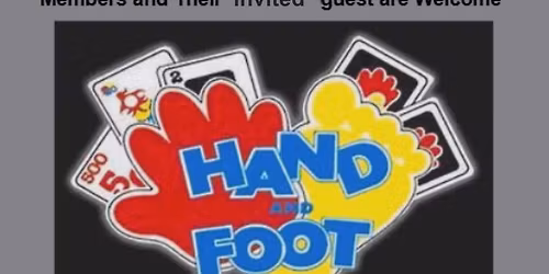 Hand & Foot Card Game, Every Monday 12:30 pm New Members are always welcomed.