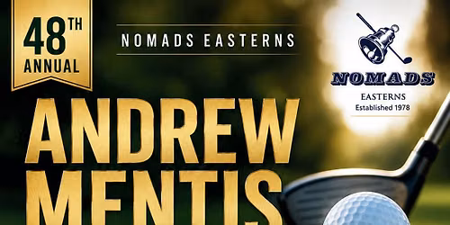 48th ANNUAL NOMADS EASTERNS ANDREW MENTIS CHARITY GOLF DAY
