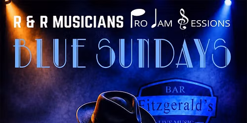 Blue Sundays  with the R & R Musicians Pro Jam Sessions