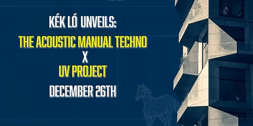 K\u00e9k L\u00f3 unveils: The Acoustic Manual Techno X UV Project all night