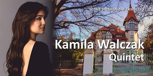 LETNIE BRZMIENIA W ZAMECZKU: Kamila Walczak Quintet