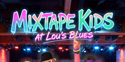 80s and 90s Night \u2013 Mixtape Kids at Lou\u2019s Blues