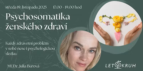 Psychosomatika \u017eensk\u00e9ho zdrav\u00ed s MUDr. Juli\u00ed Burovou