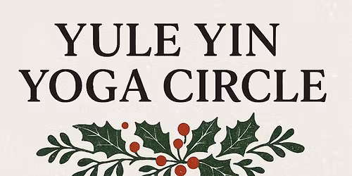 Yule Yin Circle~Honoring the Dark to Return to the Light~
