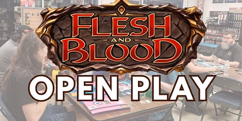 Flesh & Blood: Open Play