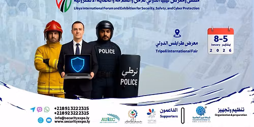 "The 2nd Libya International Forum and Exhibition for Security, Safety, and Cyber Protection"
