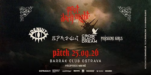 POST DARK NIGHT VOL. 3 - DENUIT (FRA), CROW BLACK DREAM (HUN), EPADUN, SUPPORT - Ostrava\/Barr\u00e1k