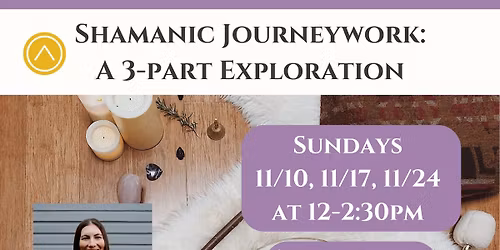 Shamanic Journeywork - A 3-Part Exploration