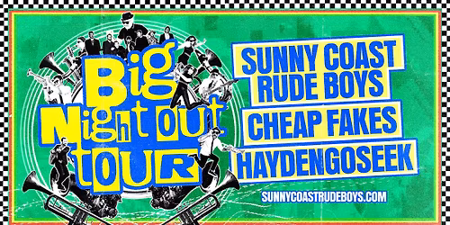 'Big Night Out' Tour BRISBANE | Sunny Coast Rude Boys & Cheap Fakes