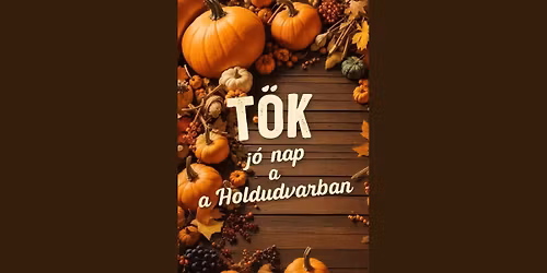 T\u00f6k j\u00f3! \u0150szi \u00e9lm\u00e9nynap a Holdudvarban! Gyerekeknek 6 \u00e9ves kort\u00f3l