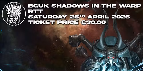 BGUK Shadows In The Warp RTT Tournament (25th of April)