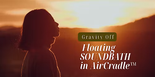 Gravity Off Floating SOUNDBATH in AirCradle\u2122
