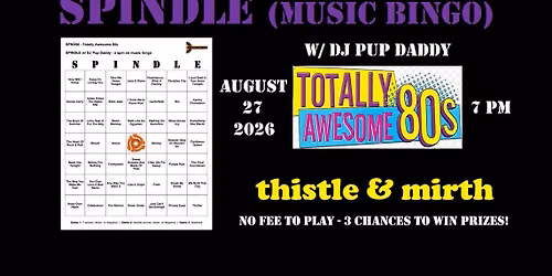 SPINDLE (music bingo) w\/ DJ Pup Daddy - Totally Awesome 80s