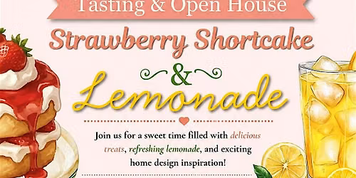 Open House: Design Center - Strawberry Shortcake & Lemonade Tasting