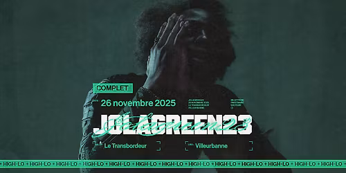 COMPLET \/\/ JOLAGREEN23 - Le Transbordeur - Villeurbanne
