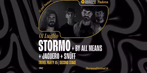 TRIVEL PARTY #5 w\/ STORMO, BY ALL MEANS, JAGUERO, SN\u00dcFF | 01 Luglio 2026 | Sherwood Festival, Pado