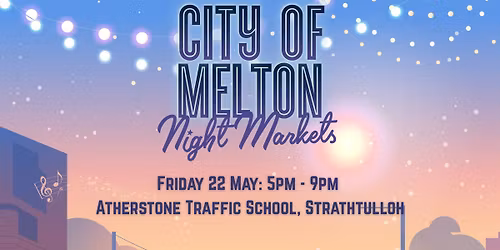 City of Melton Night Markets -  Strathtulloh