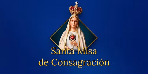 Santa Misa de Consagraci\u00f3n- Miami, Florida