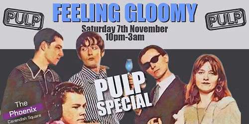 Feeling Gloomy: Pulp Special - Sat 7th November, 10pm-3am