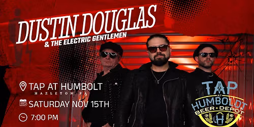 Dustin Douglas & The Electric Gentlemen at TAP AT HUMBOLDT!