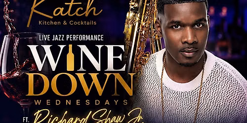 Wine Down Wednesdays at Katch | Richard Shaw Jr. Live Jazz | 9pm