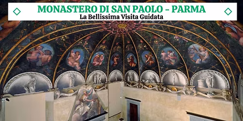 Lo Splendido Monastero di San Paolo e la Camera della Badessa di Parma - La Visita Guidata Completa