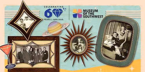 60th Anniversary Celebration of the Museum of the Southwest | Free Open House