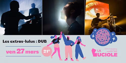 Les extras lulus : Dub