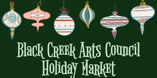 \ud83c\udf84 Holiday Market at Black Creek Arts \ud83c\udf84
