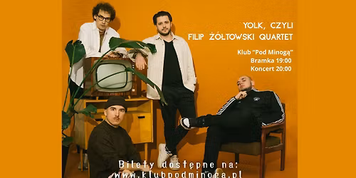 YOLK | Filip \u017b\u00f3\u0142towski Quartet - 17.05. - Pod Minog\u0105