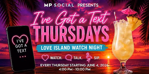 I've Got a Text Thursdays | Love Island Watch Nights at MP SOCIAL