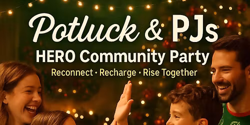 \ud83c\udf84 POTLUCK & PJs: HERO COMMUNITY PARTY \u2014 THIS FRIDAY!