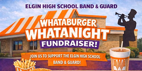 Elgin HS Band & Guard Whataburger Whatanight Fundraiser