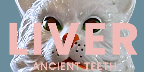 Liver, Ancient Teeth, Deer Fang, Soft No, Seas at The Monarch