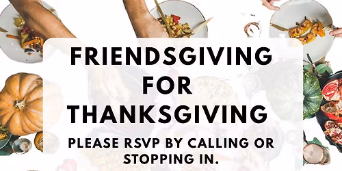 Friendsgiving for Thanksgiving