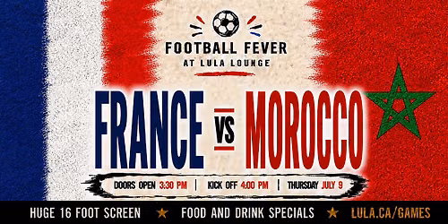 France vs Morocco - FREE STANDING ROOM RSVP